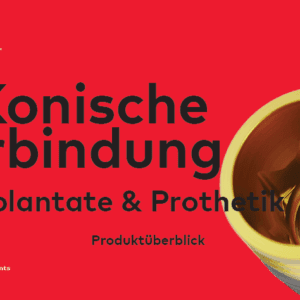 Konische Verbindung Implantate & Prothetik Produktüberblick DE 2501